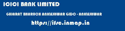 ICICI BANK LIMITED  GUJARAT BHARUCH ANKLESHWAR GIDC - ANKLESHWAR  ifsc code